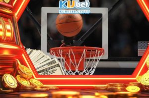 Cược bóng rổ Kubet88 bùng nổ các trải nghiệm